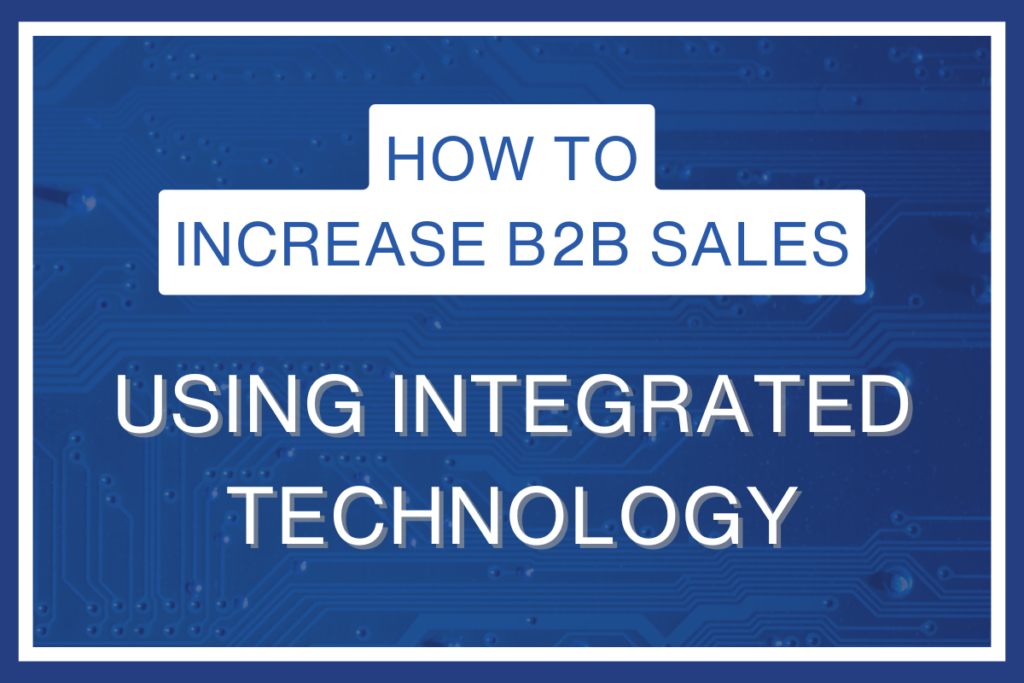 how to increase B2B sales using technology and integration