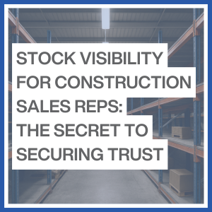 Stock visibility for constructions sales rep - blog post featured image
