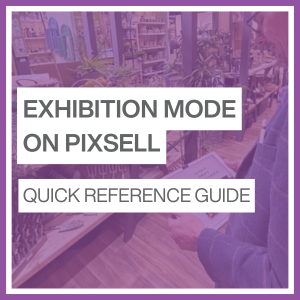 Exhibition Mode on PixSell. Quick Reference Guide