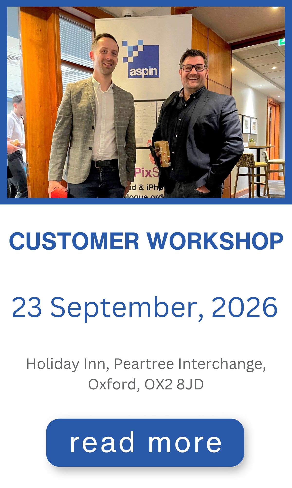 Aspin Customer Workshop. 23 September 2026. Holiday Inn, Peartree Roundabout, Oxford OX2 8JD